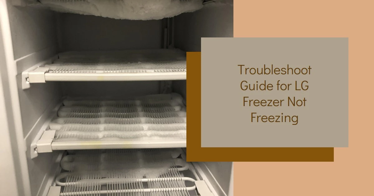 Fix LG Freezer Not Freezing: Best Troubleshoot Guide 2024