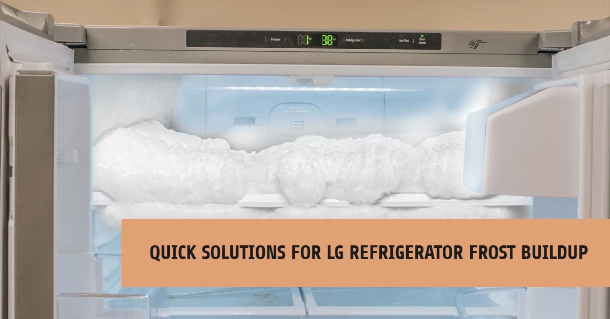Fix LG Refrigerator Frost Buildup - Quick Solutions Guide