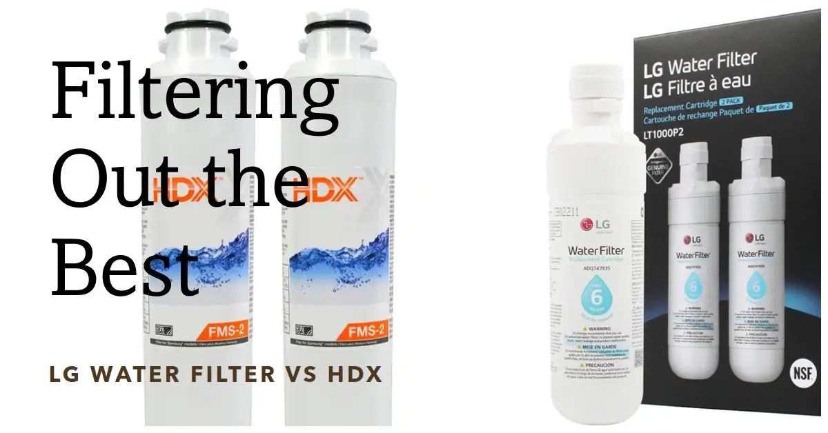 LG Water Filter vs HDX: Which Refrigerator Water Filter Is Best