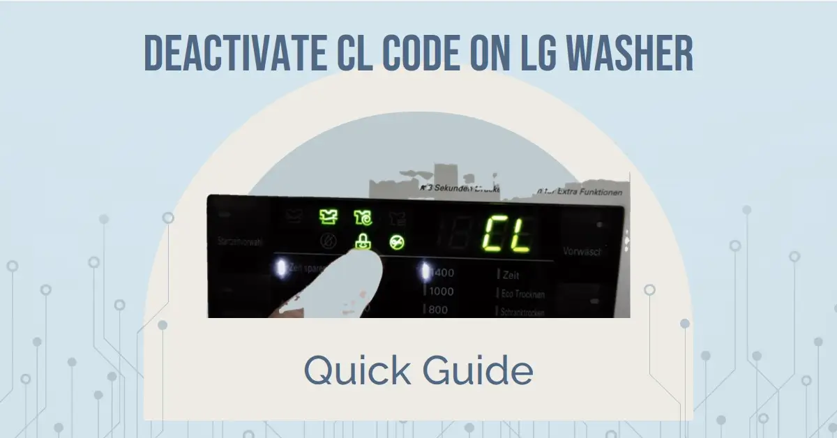 How to Deactivate CL Code on LG Washer - Quick Guide