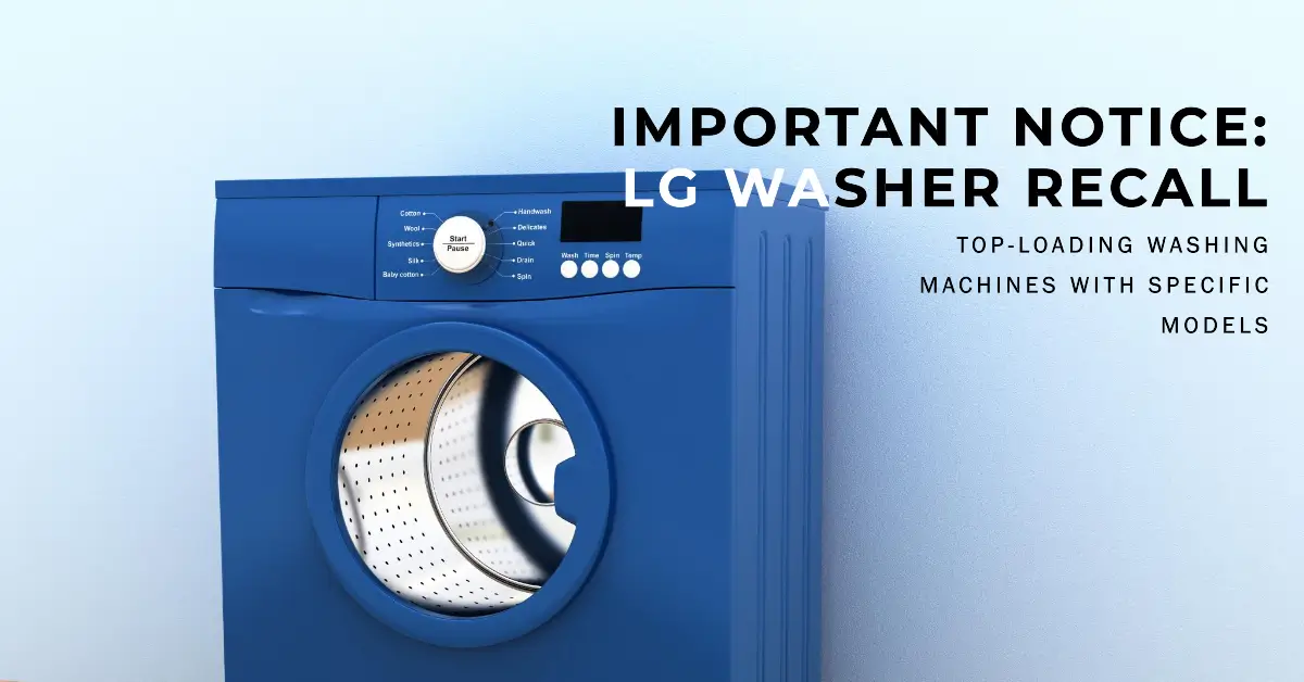 LG Washer Recall of Top-Loading Washing Machines With Models