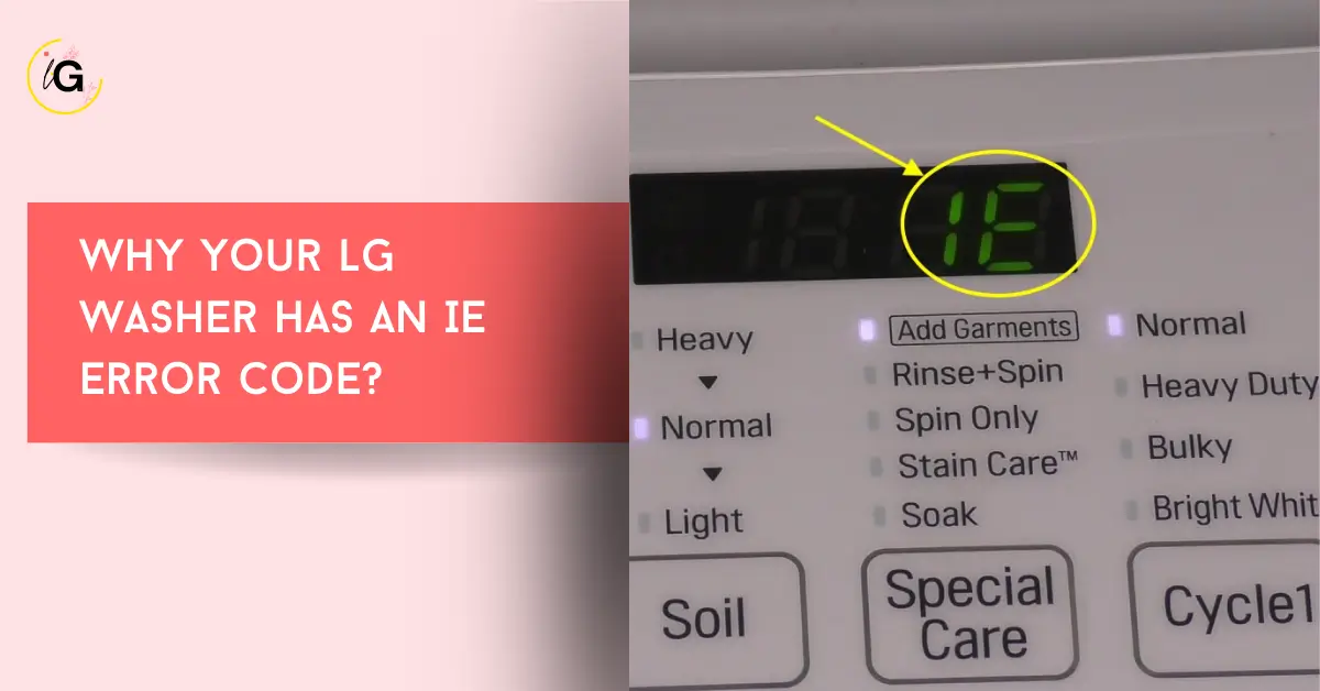 Solved! Why Your LG Washer Has an IE Error Code + Quick Fixes